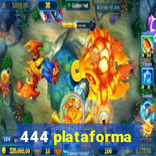 444 plataforma